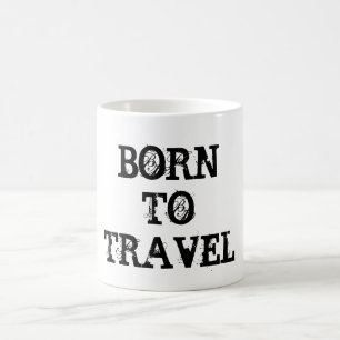 Born to Travel - Coffee / Tea Mug