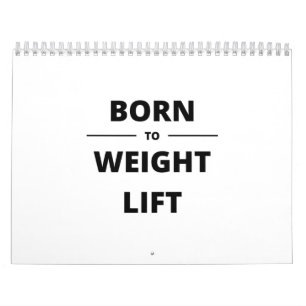 BORN TO WEIGHT LIFT CALENDAR