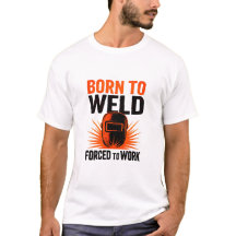 Born to Weld Forced to Work T-Shirt – Welding Mask