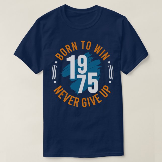 Born To Win Never Give Up  T-Shirt (Design Front)