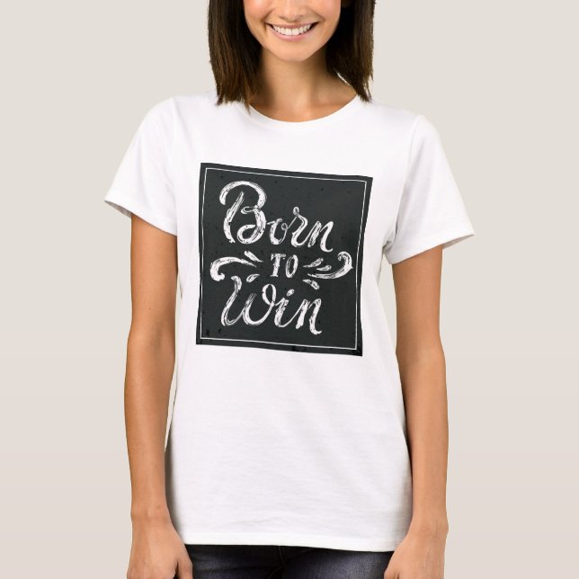 Born To Win T-Shirt (Front)