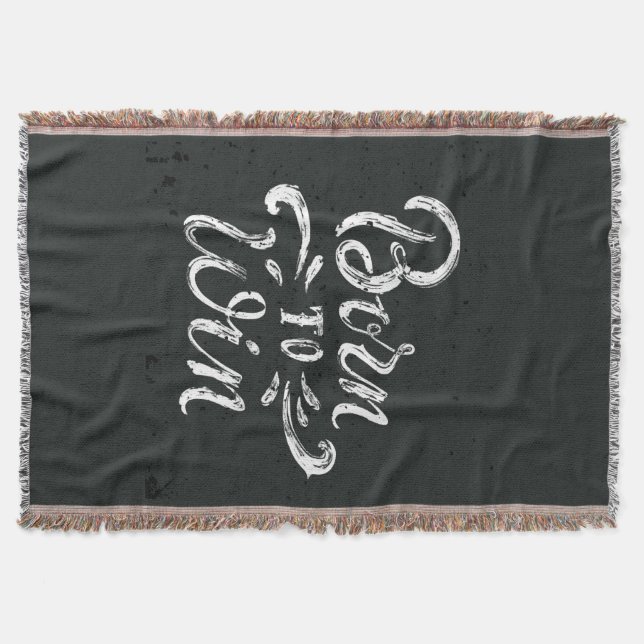 Born To Win Throw Blanket (Front)