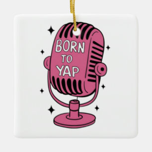 Born to Yap Ceramic Ornament