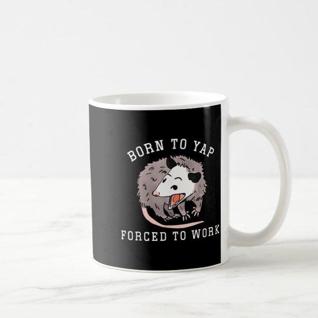 Born To Yap Forced To Work Funny Ssum Professional Coffee Mug (Right)