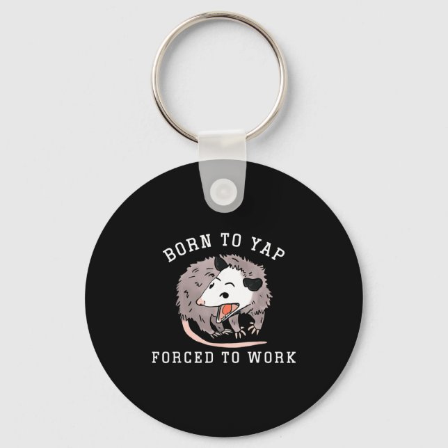 Born To Yap Forced To Work Funny Ssum Professional Keychain (Front)