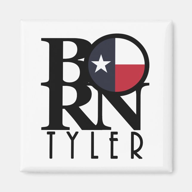 BORN Tyler Texas Magnet (Front)