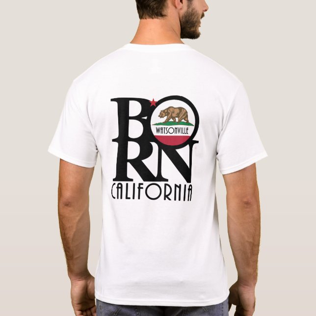 BORN Watsonville (back print) T-Shirt (Back)