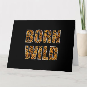 Born Wild Cheetah Tiger Lion Animal Print Leopard Card