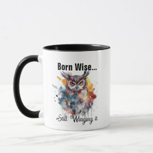 Born wise Still winging it Mug - Owl Custom Coffee
