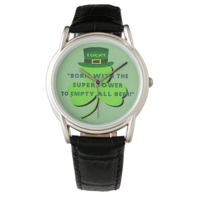  "BORN WITH THE SUPERPOWER TO EMPTY ALL BEER!" T-S WATCH (Front)