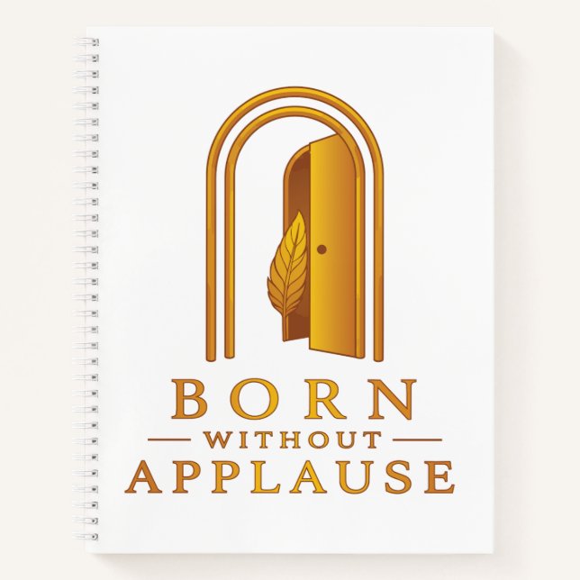 Born Without Applause Inspirational Notebook (Front)