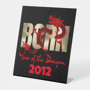 Born Year of the Dragon 2024, 2012, 2000, 1988 Pedestal Sign