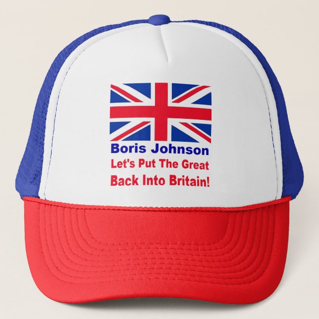 Borris Johnson Let's put the Great back in Britain Trucker Hat (Front)