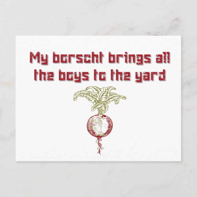 Borscht Brings All the Boys to the Yard Postcard (Front)