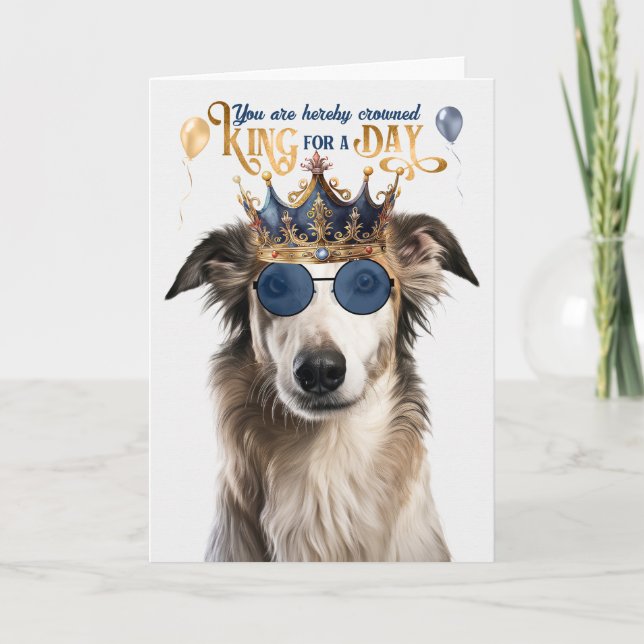 Borzoi Dog King for a Day Funny Birthday Card (Front)