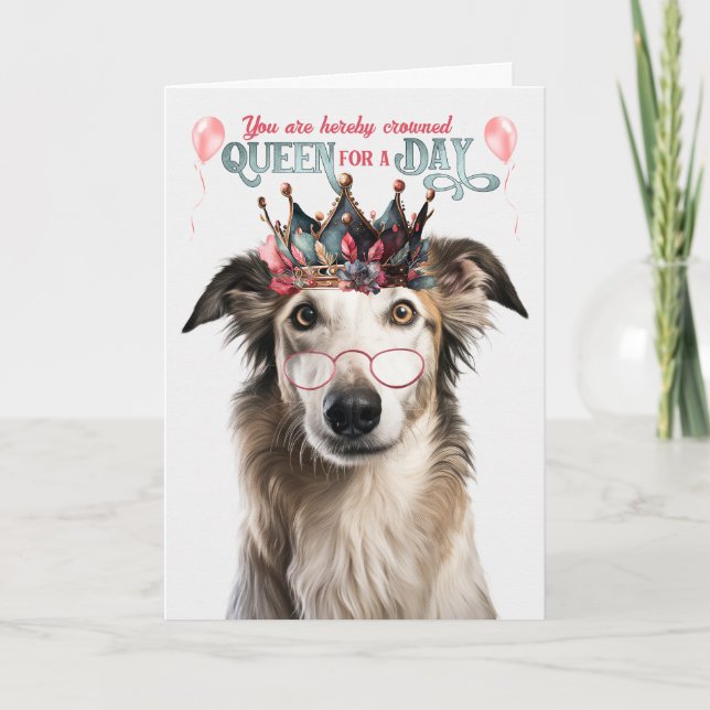 Borzoi Dog Queen for Day Funny Birthday Card (Front)