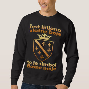 Bosna Bosnia And Herzegovina Flag Balkan Bosanac Sweatshirt