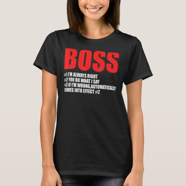 Boss 1 I'm Always Right Boss T-Shirt (Front)