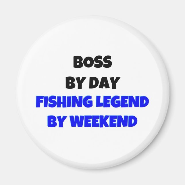 Boss by Day Fishing Legend By Weekend Magnet (Front)