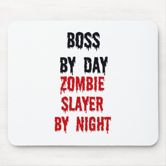 Boss By Day Zombie Slayer By Night Mouse Pad (Front)