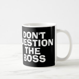 Boss coffee mugs, Funny Coffee Mug