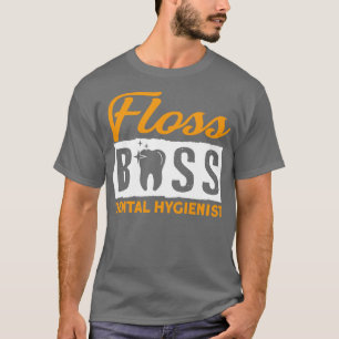 Boss dental hygienist T-Shirt