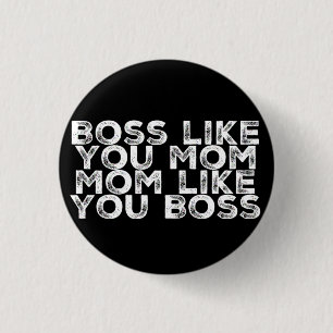 Boss Like You Mom 1 Inch Round Button