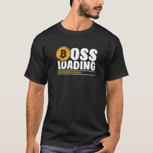 Boss Loading Crypto Cryptocurrency Blockchain Bitc T-Shirt