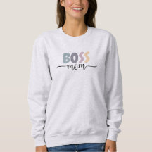 Boss Mom Sweatshirt Mother's Day Tshirt