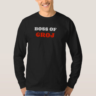 Boss Of Groj Funny Garage Groj Boss Humour T-Shirt