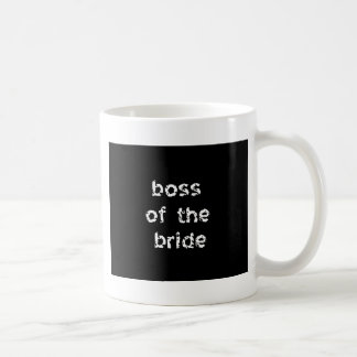 Boss of the Bride Coffee Mug