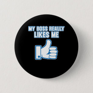 Boss Really Likes Me Employee Appreciation Support 2 Inch Round Button