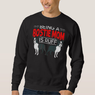 Bostie Mom Cute Boston Terrier Dog Sweatshirt