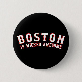 Boston is Wicked Awesome 2 Inch Round Button