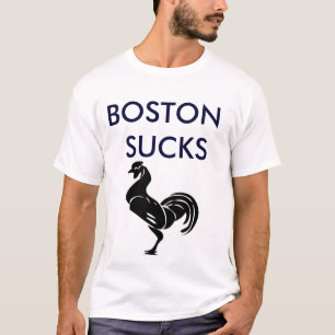 BOSTON  SUCKS T-Shirt