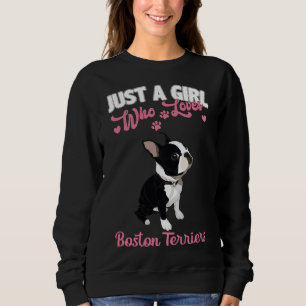 Boston Terrier Apparel Just A Girl Who Loves Bost Sweatshirt