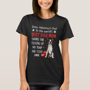 Boston Terrier Best Dog Mom Valentines Day Funny P T-Shirt