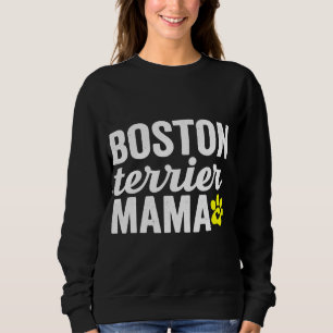 Boston Terrier Dog Mama Puppy Paw Mom Gift for Dog Sweatshirt