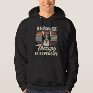 Boston Terrier Dog Therapy Is Expensive Funny Retr Hoodie