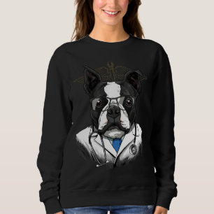 Boston Terrier Dogtor Vet Veterinarian Dog Doctor Sweatshirt