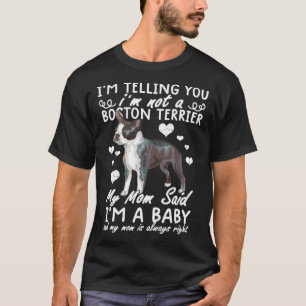 Boston terrier  Im Telling You I m Not A Boston Te T-Shirt