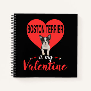 Boston Terrier Is My Valentine Gifts Notebook