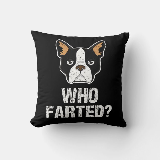 Boston Terrier lovers gift - dogs never lie Fart Throw Pillow (Front)
