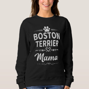 Boston Terrier Mama Cute Boston Terrier Owner Dog Sweatshirt