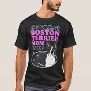 Boston Terrier Mom Bostie Dog Owner Boston Terrier T-Shirt