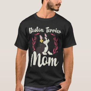 Boston Terrier Mom Dog Owner Boston Terriers T-Shirt