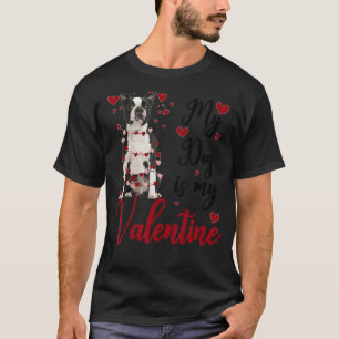 Boston Terrier My Dog Is My Valentine T-Shirt