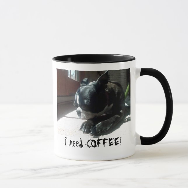 Boston Terrier Needs Coffee Mug (Right)