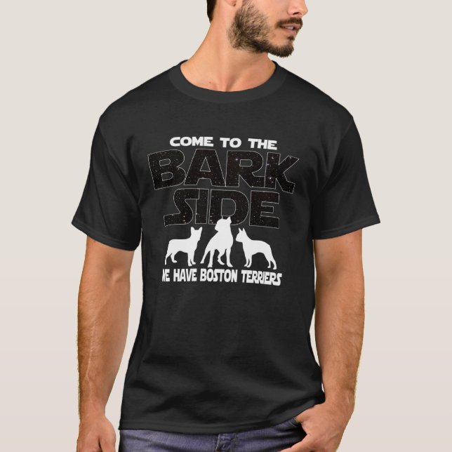 Boston Terrier Owners Come To The Bark Side T-Shirt (Front)