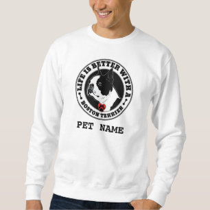 Boston Terrier Personalized Life Is Better Sweatshirt